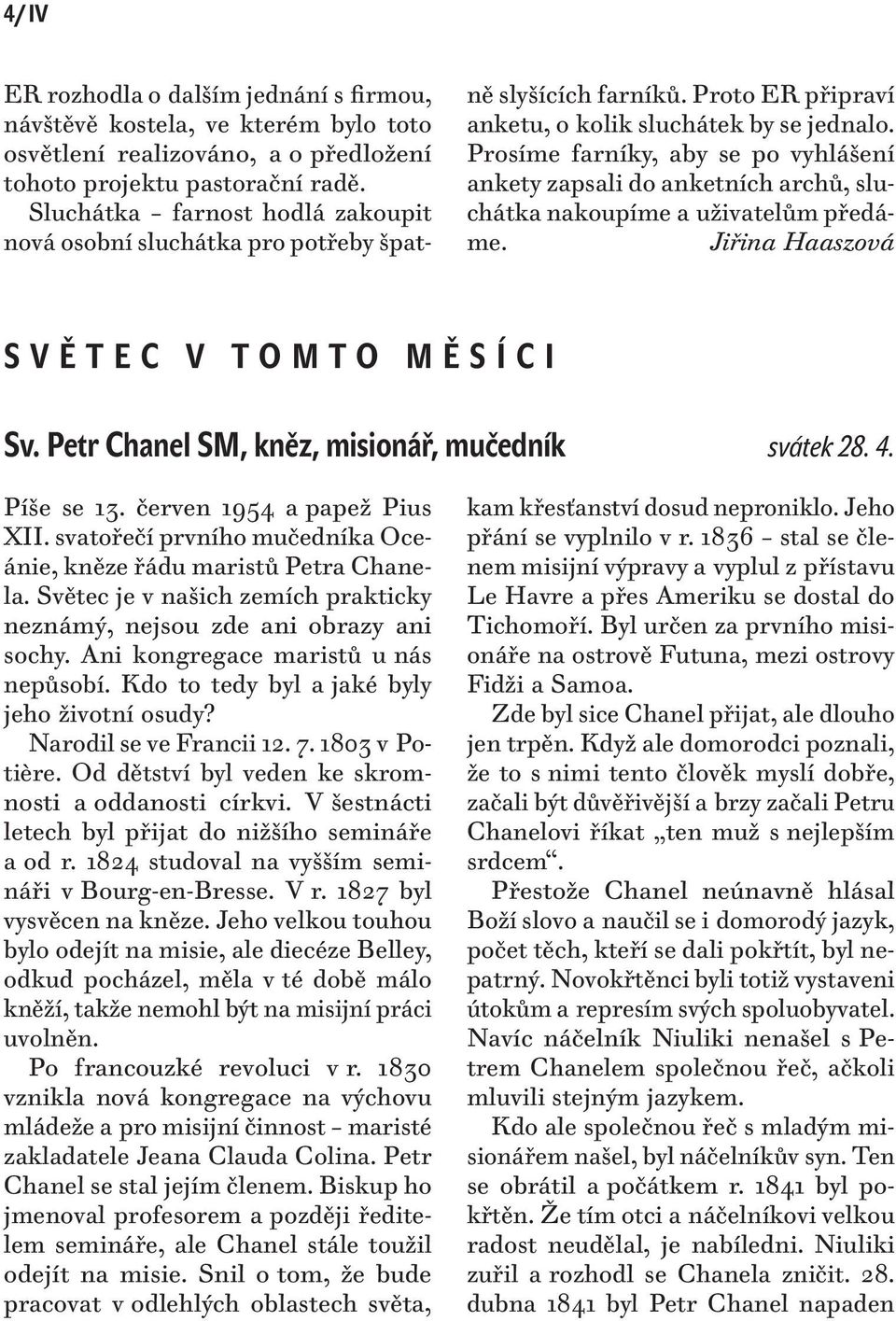 Prosíme farníky, aby se po vyhlášení ankety zapsali do anketních archů, sluchátka nakoupíme a uživatelům předáme. Jiřina Haaszová SVĚTEC V TOMTO MĚSÍCI Sv.