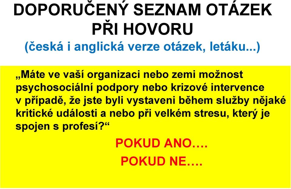 krizové intervence v případě, že jste byli vystaveni během služby nějaké