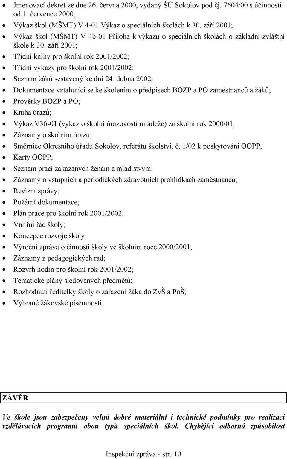 září 2001; Třídní knihy pro školní rok 2001/2002; Třídní výkazy pro školní rok 2001/2002; Seznam žáků sestavený ke dni 24.