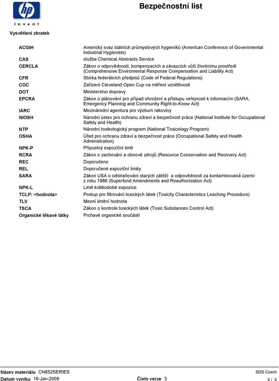 Response Compensation and Liability Act) Sbírka federálních předpisů (Code of Federal Regulations) Zařízení Cleveland Open Cup na měření vznětlivosti Ministerstvo dopravy Zákon o plánování pro případ