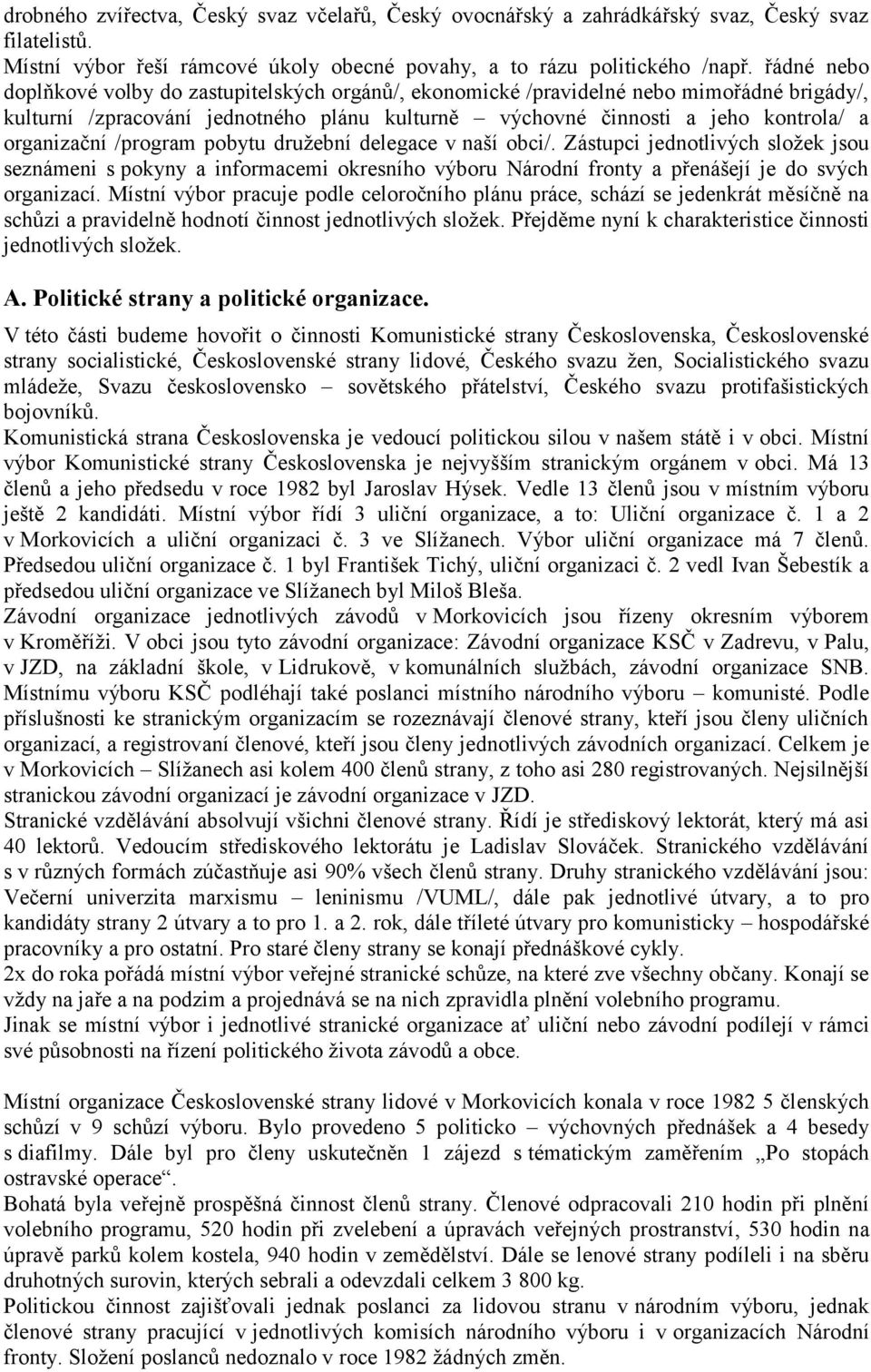 /program pobytu družební delegace v naší obci/. Zástupci jednotlivých složek jsou seznámeni s pokyny a informacemi okresního výboru Národní fronty a přenášejí je do svých organizací.