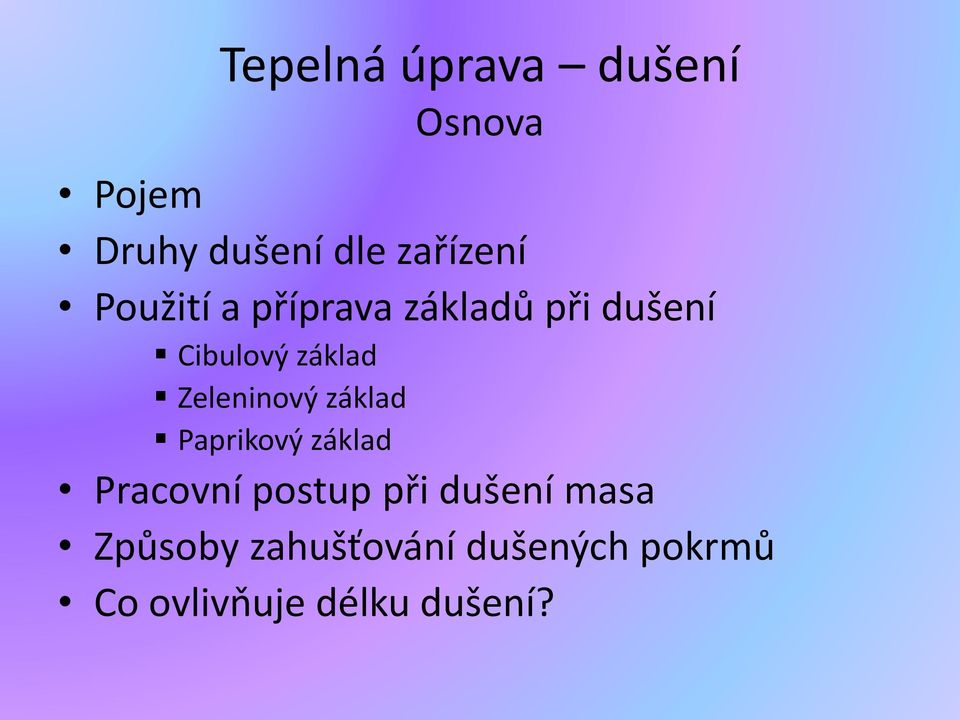 základ Paprikový základ Pracovní postup při dušení masa