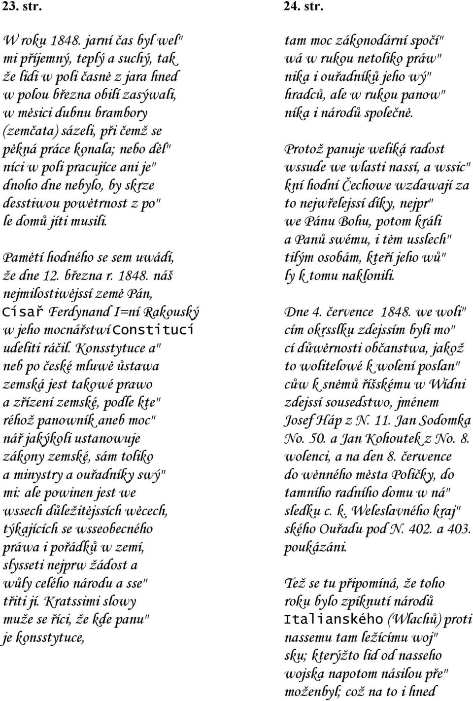 níci w poli pracujíce ani je" dnoho dne nebylo, by skrze desstiwou pow trnost z po" le domů jíti musili. Pam tí hodného se sem uwádí, že dne 12. března r. 1848.