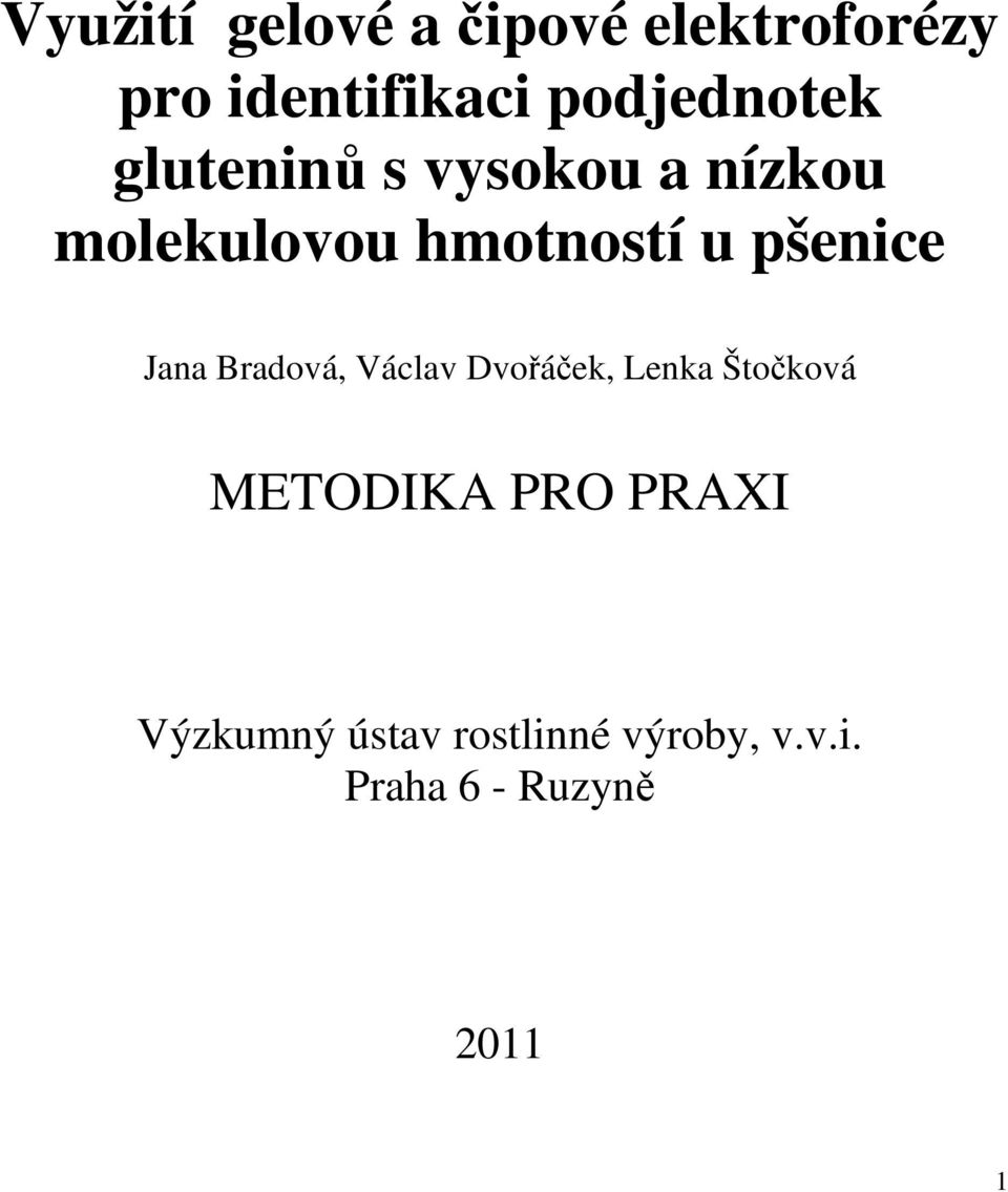 u pšenice Jana Bradová, Václav Dvořáček, Lenka Štočková