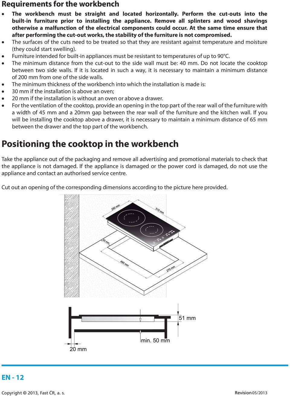 At the same time ensure that after performing the cut-out works, the stability of the furniture is not compromised.