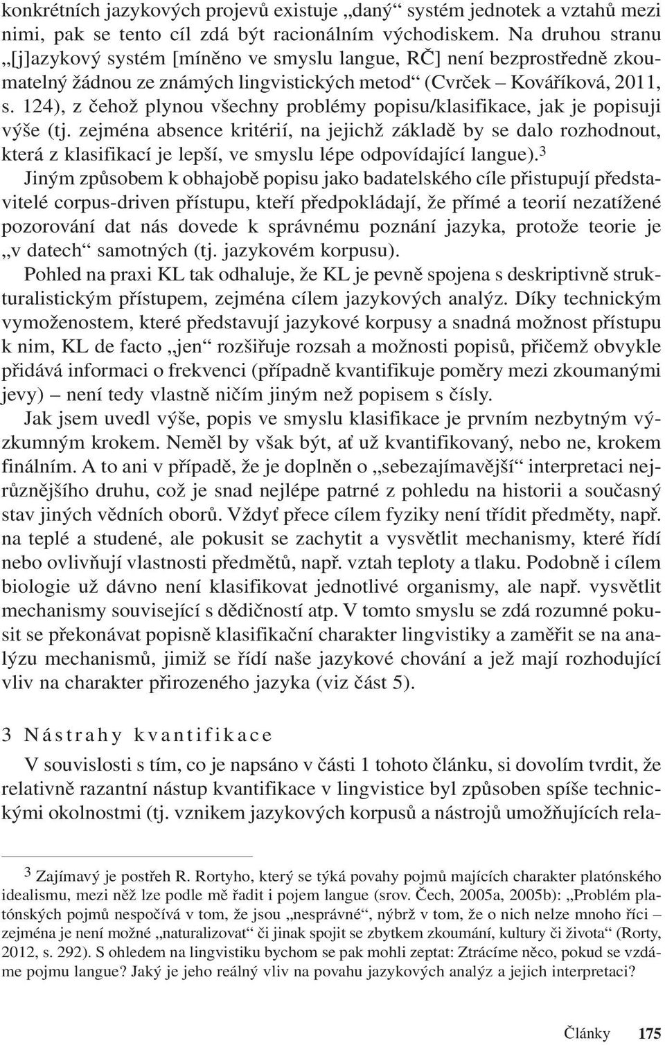 124), z čehož plynou všechny problémy popisu/klasifikace, jak je popisuji výše (tj.