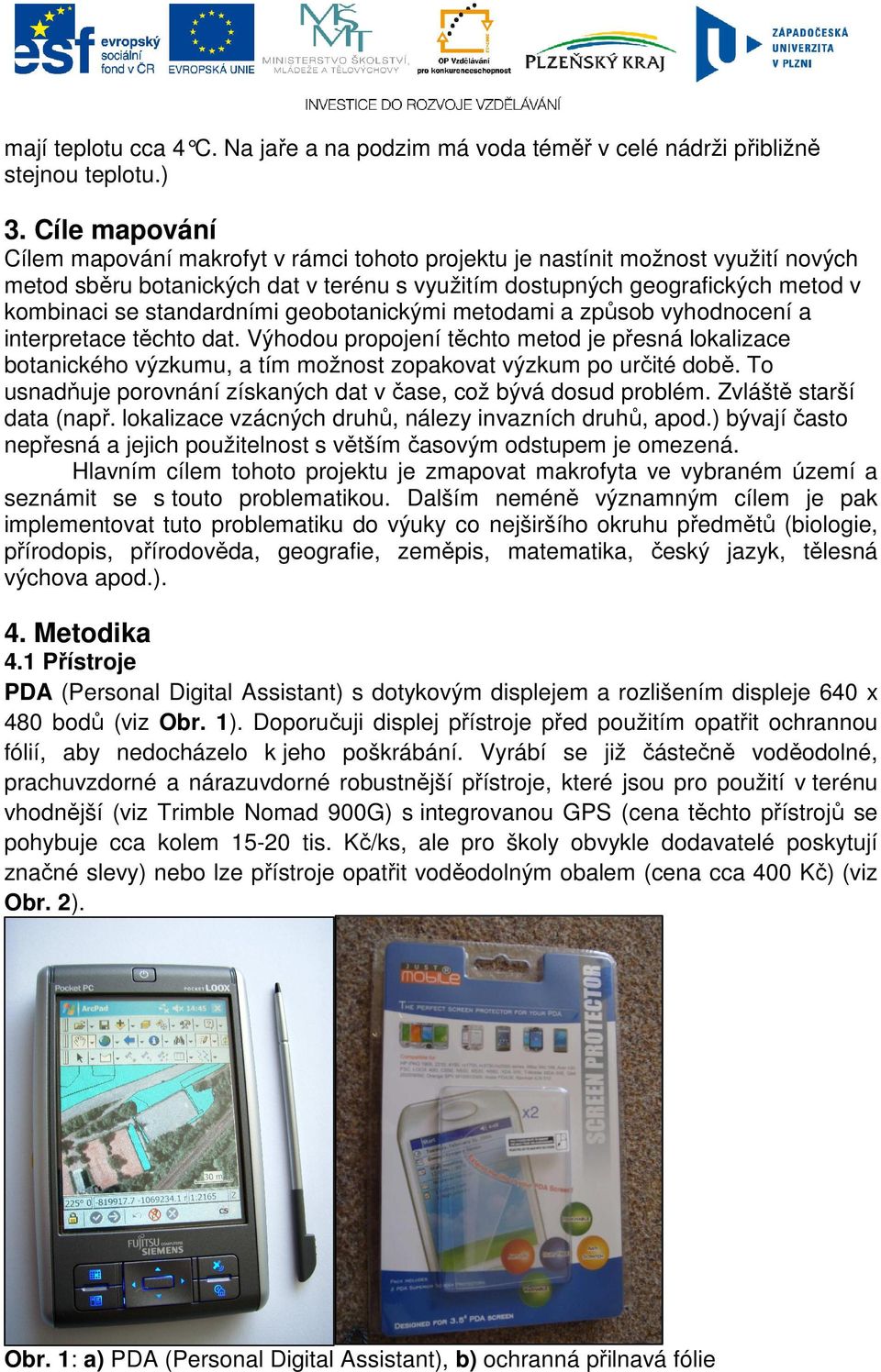 standardními geobotanickými metodami a způsob vyhodnocení a interpretace těchto dat.