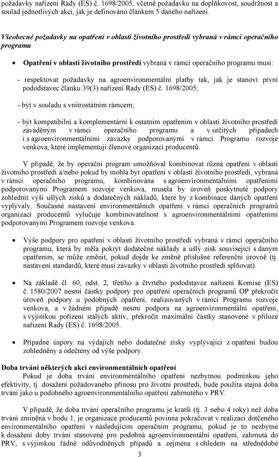 požadavky na agroenvironmentální platby tak, jak je stanoví první pododstavec článku 39(3) nařízení Rady (ES) č.