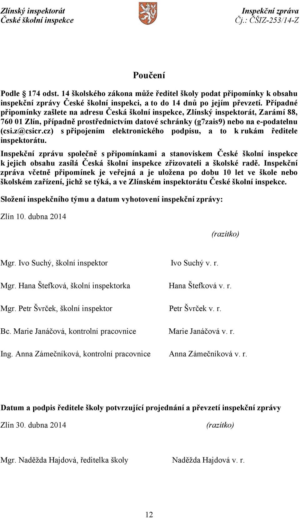 cz) s připojením elektronického podpisu, a to k rukám ředitele inspektorátu.