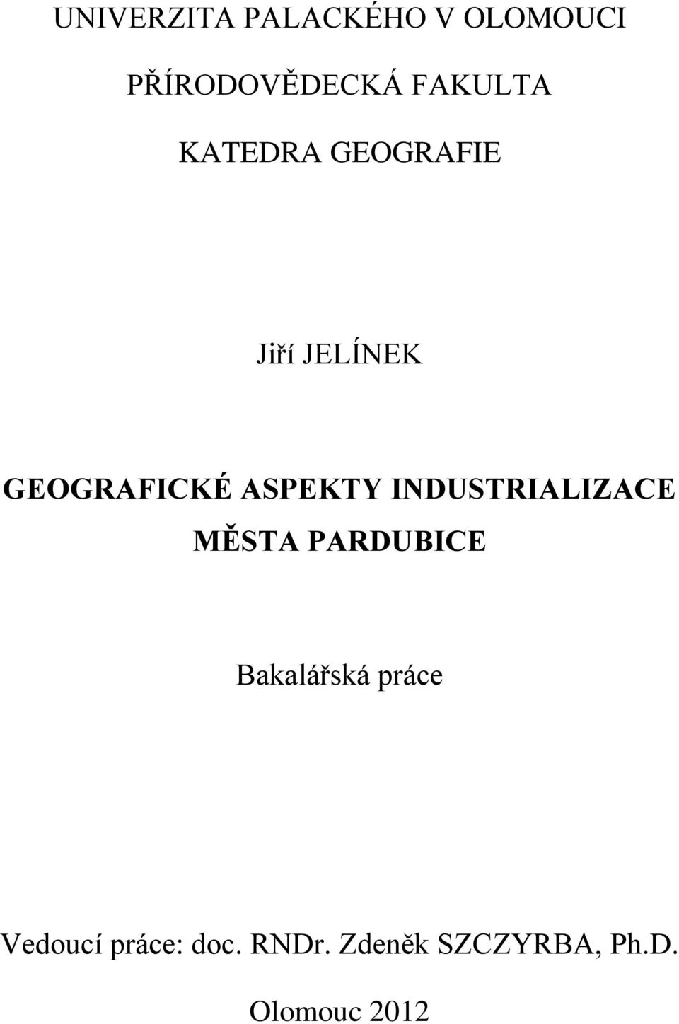 INDUSTRIALIZACE MĚSTA PARDUBICE Bakalářská práce