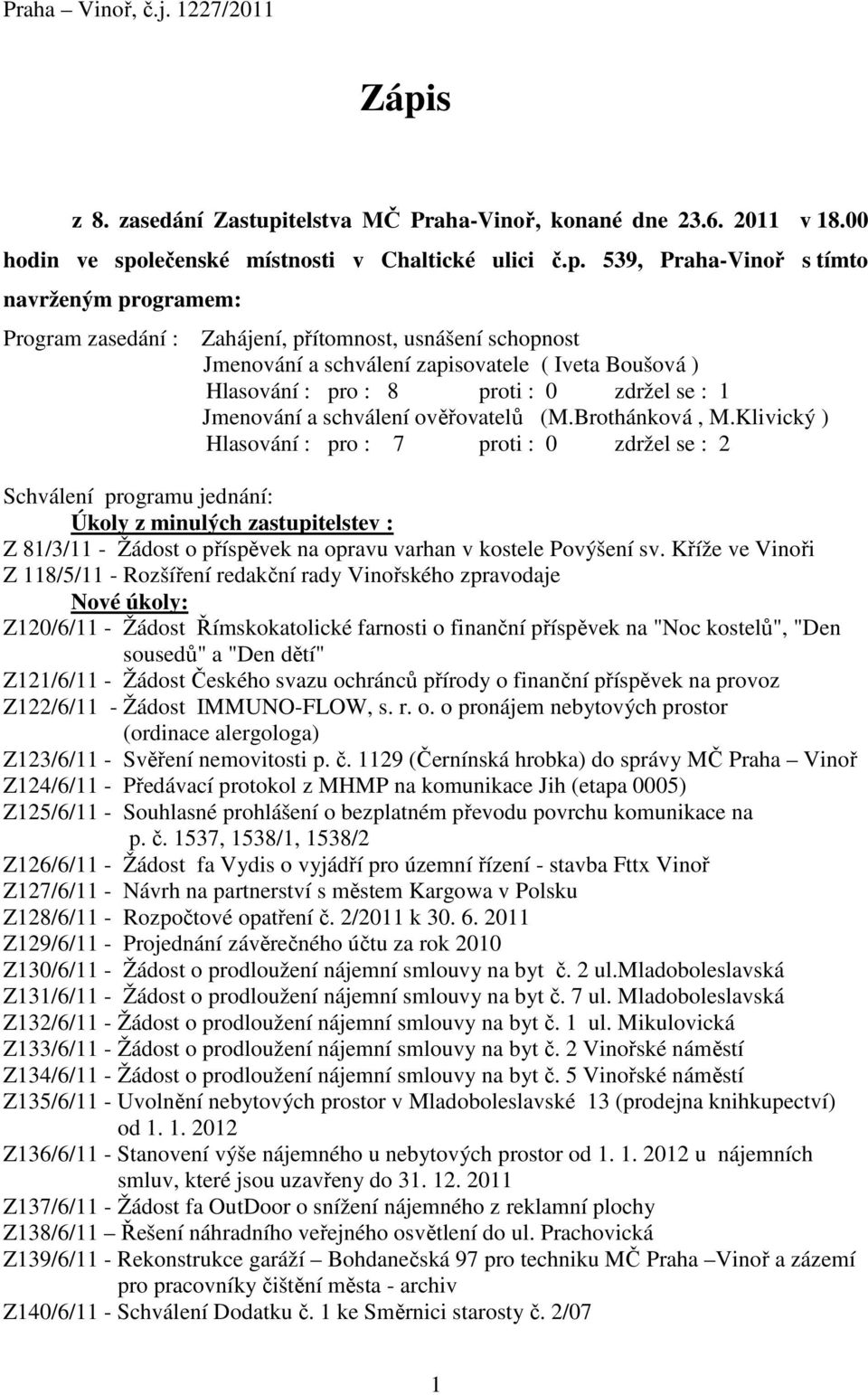 telstva MČ Praha-Vinoř, konané dne 23.6. 2011 v 18.00 hodin ve spo