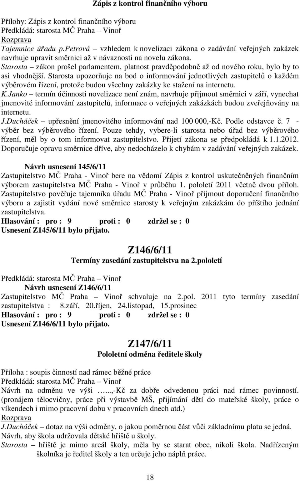 Starosta zákon prošel parlamentem, platnost pravděpodobně až od nového roku, bylo by to asi vhodnější.