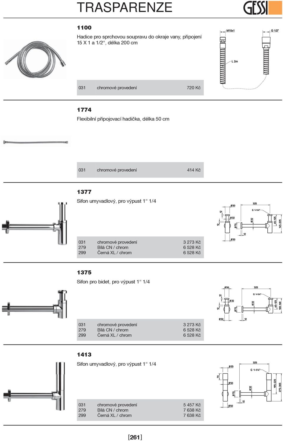 výpust 1 1/4 3 273 Kè 6 528 Kè 6 528 Kè 1375 Sifon pro bidet, pro výpust 1 1/4 3 273 Kè 6