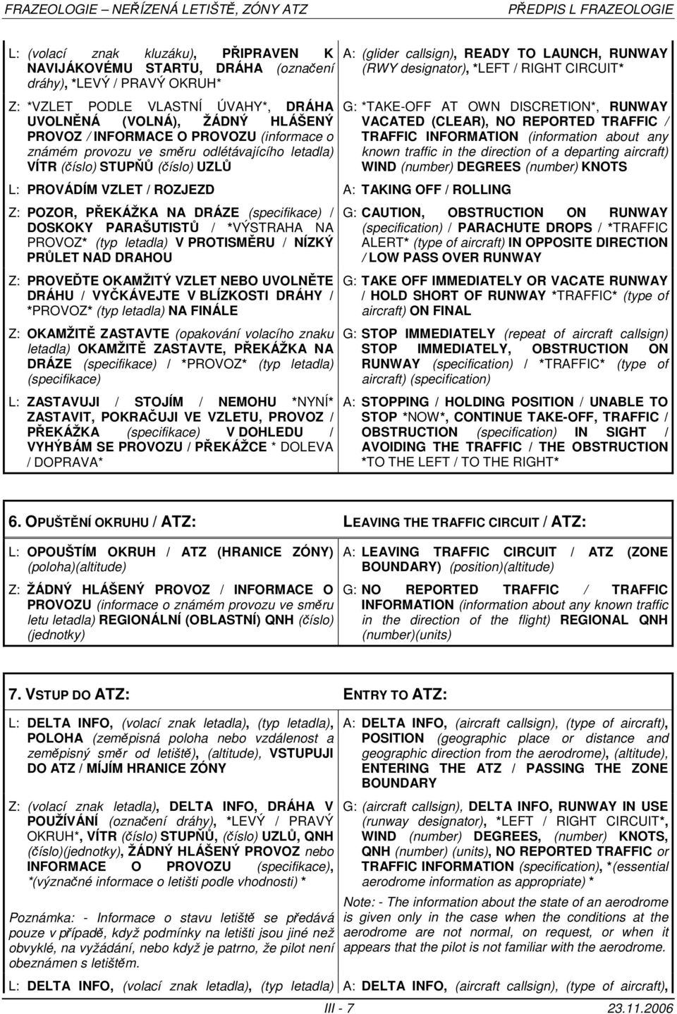 RUNWAY (RWY designator), *LEFT / RIGHT CIRCUIT* G: *TAKE-OFF AT OWN DISCRETION*, RUNWAY VACATED (CLEAR), NO REPORTED TRAFFIC / TRAFFIC INFORMATION (information about any known traffic in the