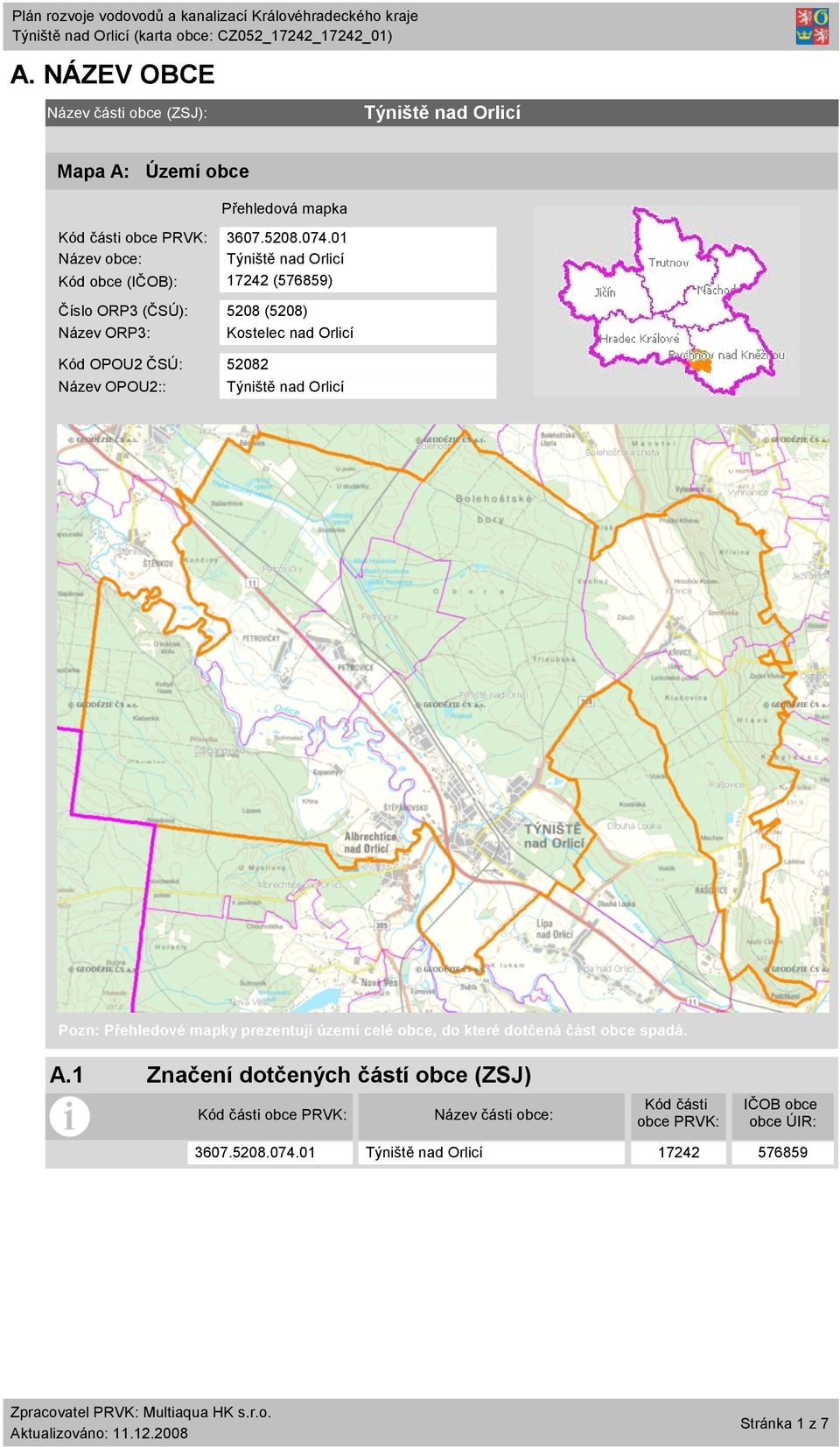 Kostelec nad Orlicí Pozn: Přehledové mapky prezentují území celé obce, do které dotčená část obce spadá. A.