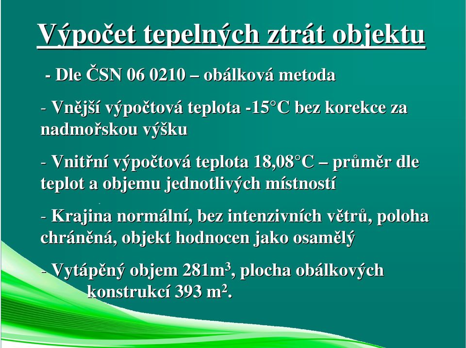 teplot a objemu jednotlivých místnostm stností - Krajina normáln lní,, bez intenzivních větrv trů,,