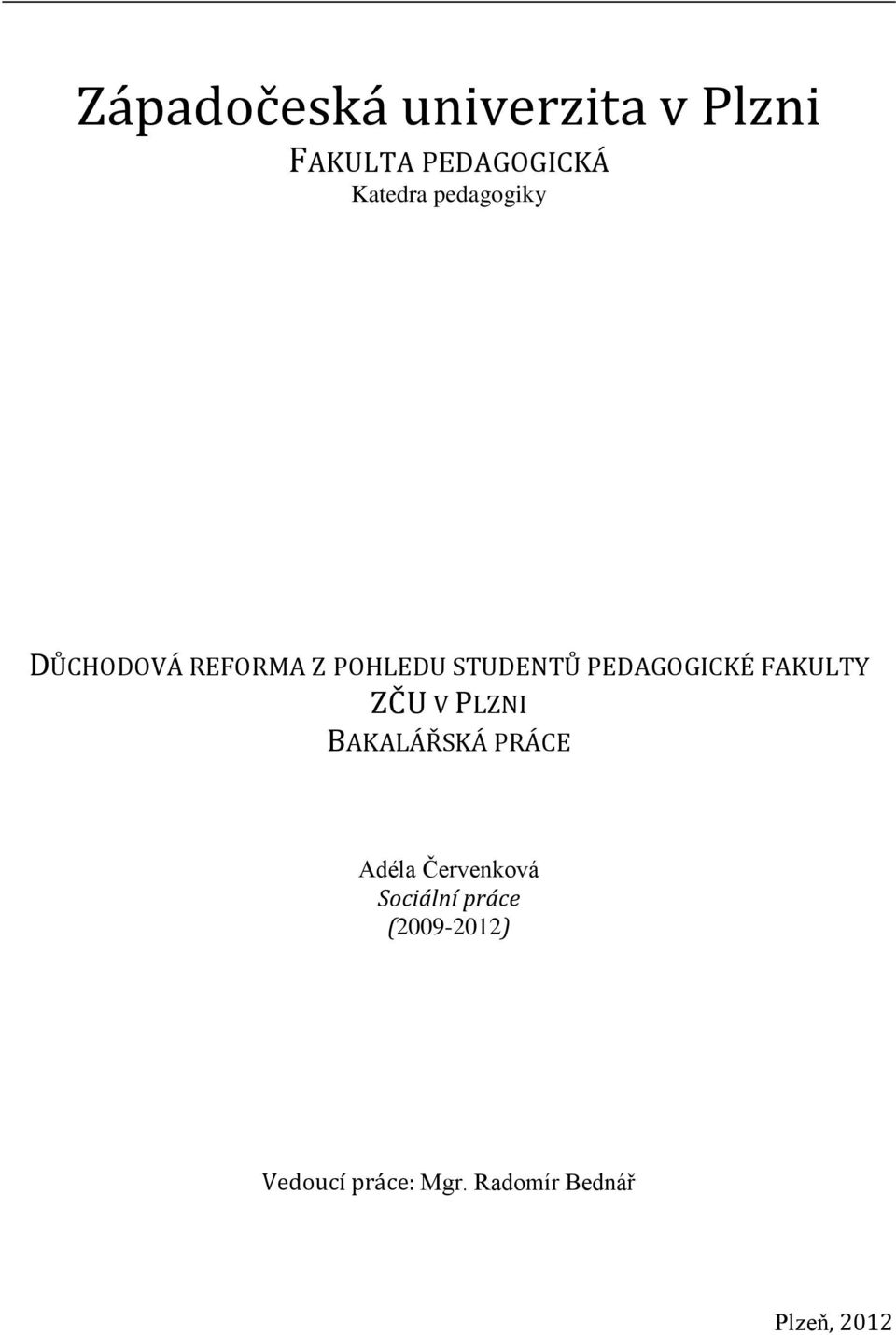 FAKULTY ZČU V PLZNI BAKALÁŘSKÁ PRÁCE Adéla Červenková