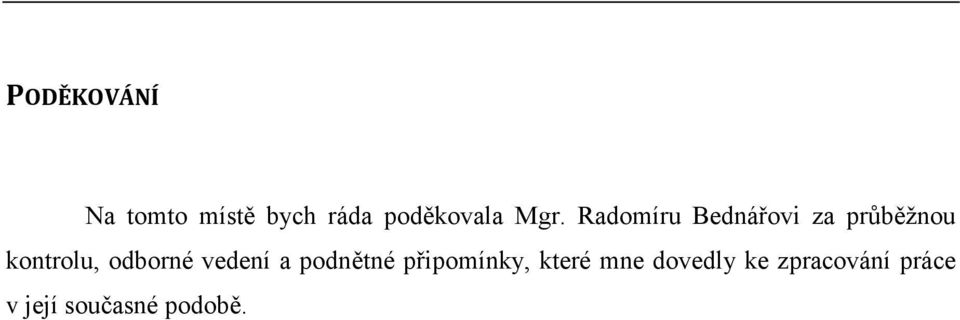 odborné vedení a podnětné připomínky, které mne