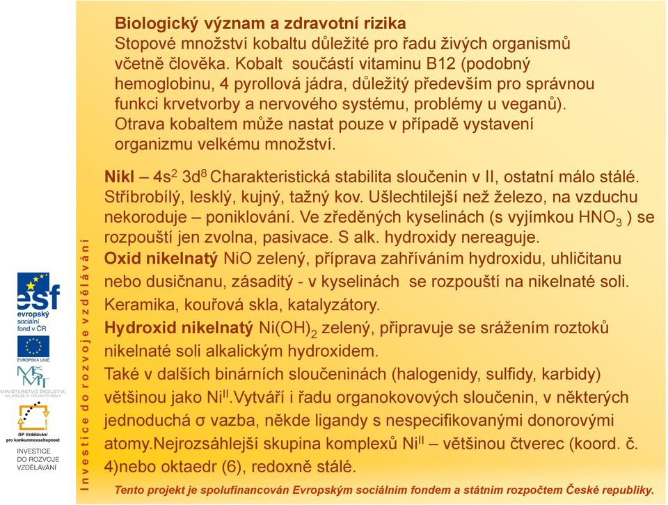 Otrava kobaltem může nastat pouze v případě vystavení organizmu velkému množství.