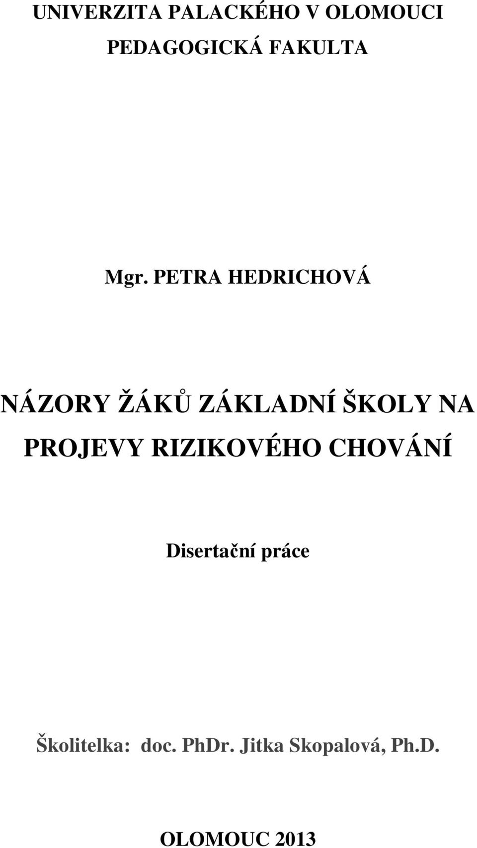 PROJEVY RIZIKOVÉHO CHOVÁNÍ Disertační práce