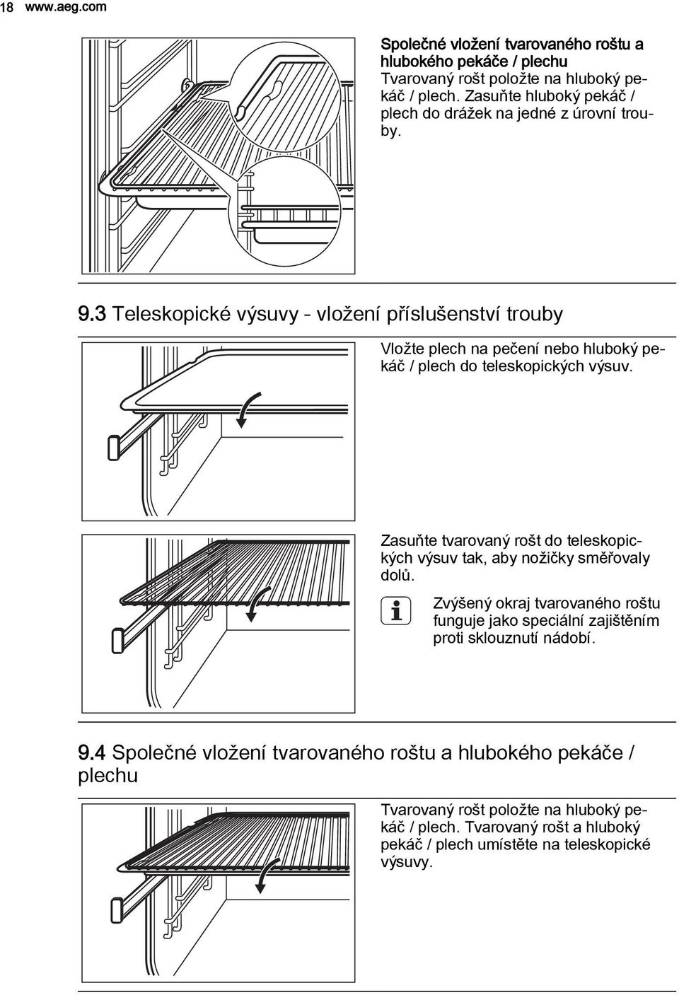 3 Teleskopické výsuvy - vložení příslušenství trouby Vložte plech na pečení nebo hluboký pekáč / plech do teleskopických výsuv.