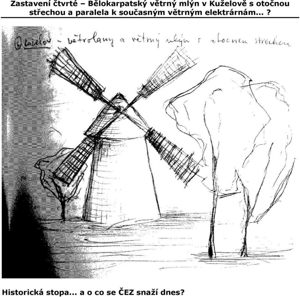 paralela k současným větrným elektrárnám.