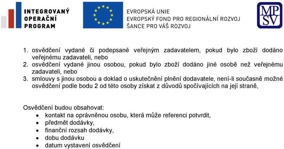 smlouvy s jinou osobou a doklad o uskutečnění plnění dodavatele, není-li současně možné osvědčení podle bodu 2 od této osoby získat z