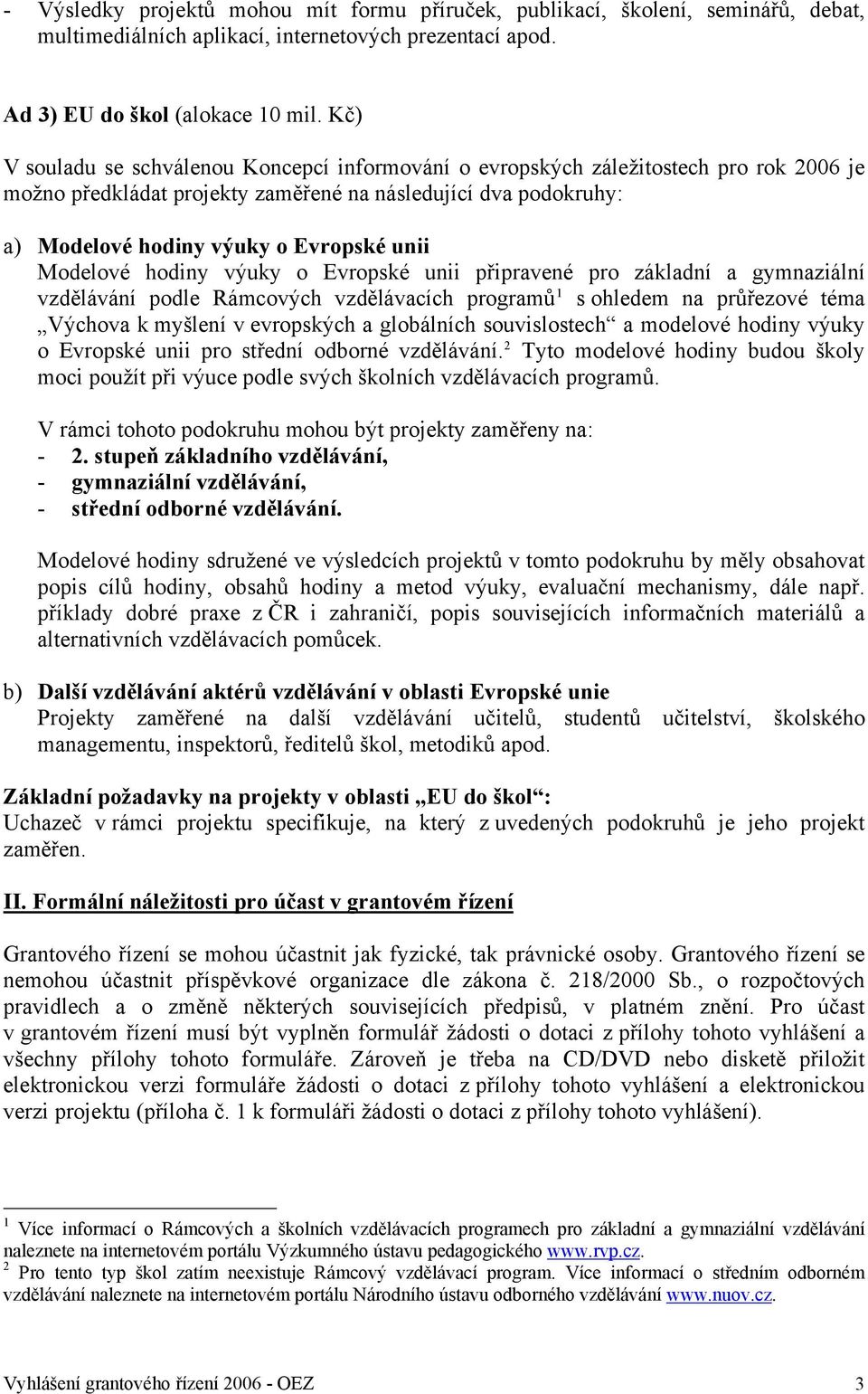 Modelové hodiny výuky o Evropské unii připravené pro základní a gymnaziální vzdělávání podle Rámcových vzdělávacích programů 1 s ohledem na průřezové téma Výchova k myšlení v evropských a globálních