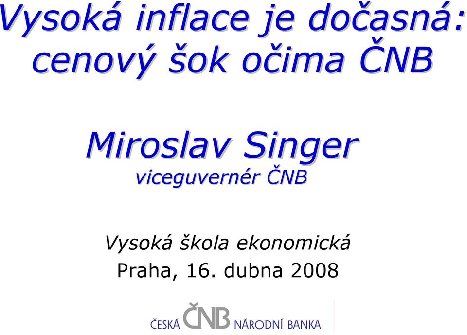 Singer viceguvernér ČNB Vysoká