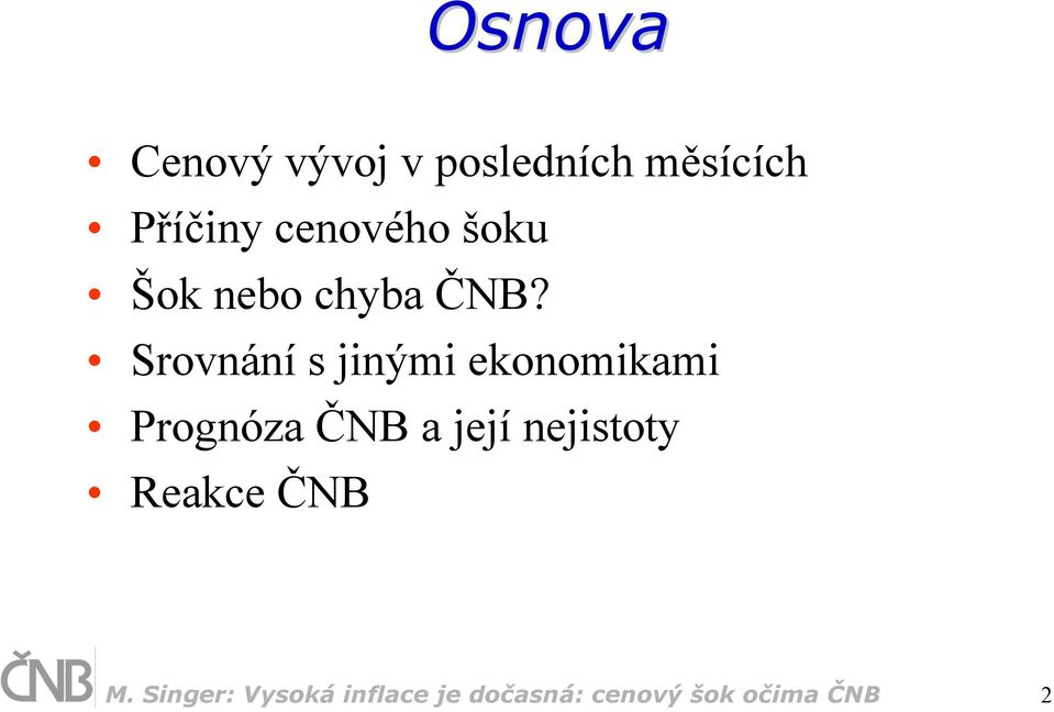 Srovnání s jinými ekonomikami Prognóza ČNB a její