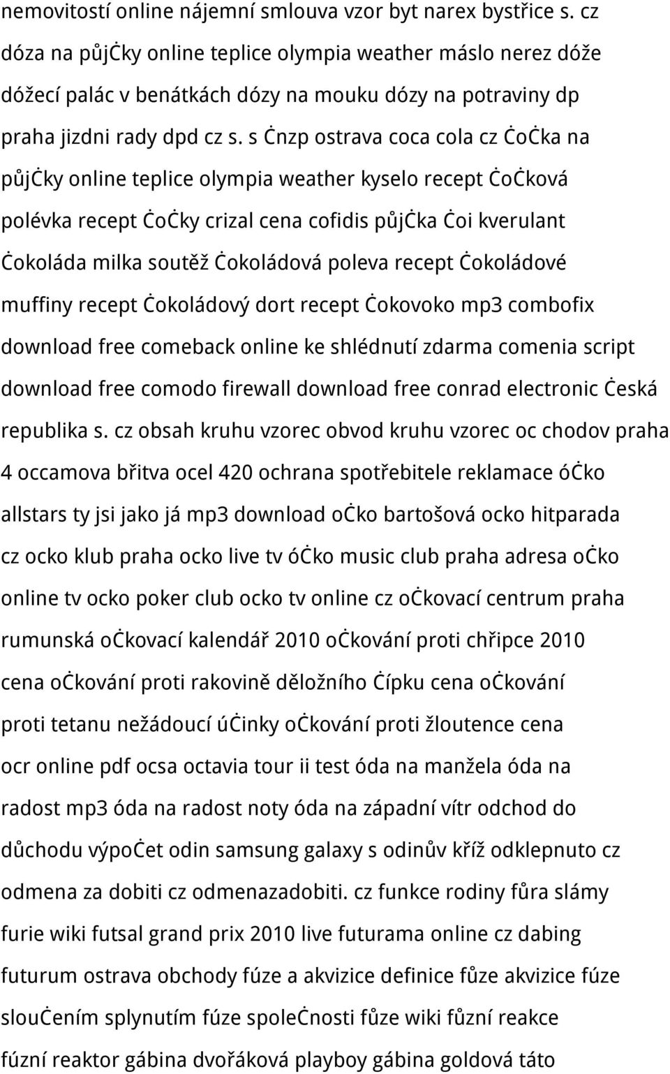 s čnzp ostrava coca cola cz čočka na půjčky online teplice olympia weather kyselo recept čočková polévka recept čočky crizal cena cofidis půjčka čoi kverulant čokoláda milka soutěž čokoládová poleva