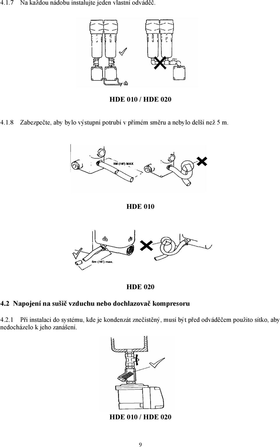 4.2 Napojení na sušič vzduchu nebo dochlazovač kompresoru 4.2.1 Při instalaci do systému, kde