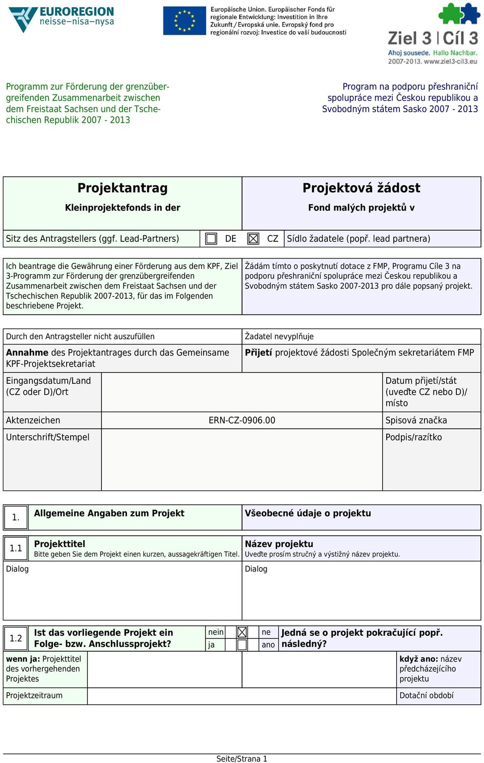 lead partnera) Ich beantrage die Gewährung einer Förderung aus dem KPF, Ziel 3-Programm zur Förderung der grenzübergreifenden Zusammenarbeit zwischen dem Freistaat Sachsen und der Tschechischen