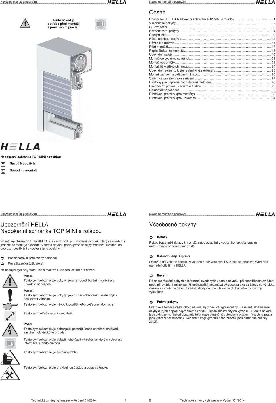 .. Upevn ní revizního krytu revizní kryt z exteriéru... 5 Montáž za ízení s ovládáním klikou... 6 Sm rnice pro elektrická za ízení... 7 P edpisy pro p ipojení pro ovládání motorem.