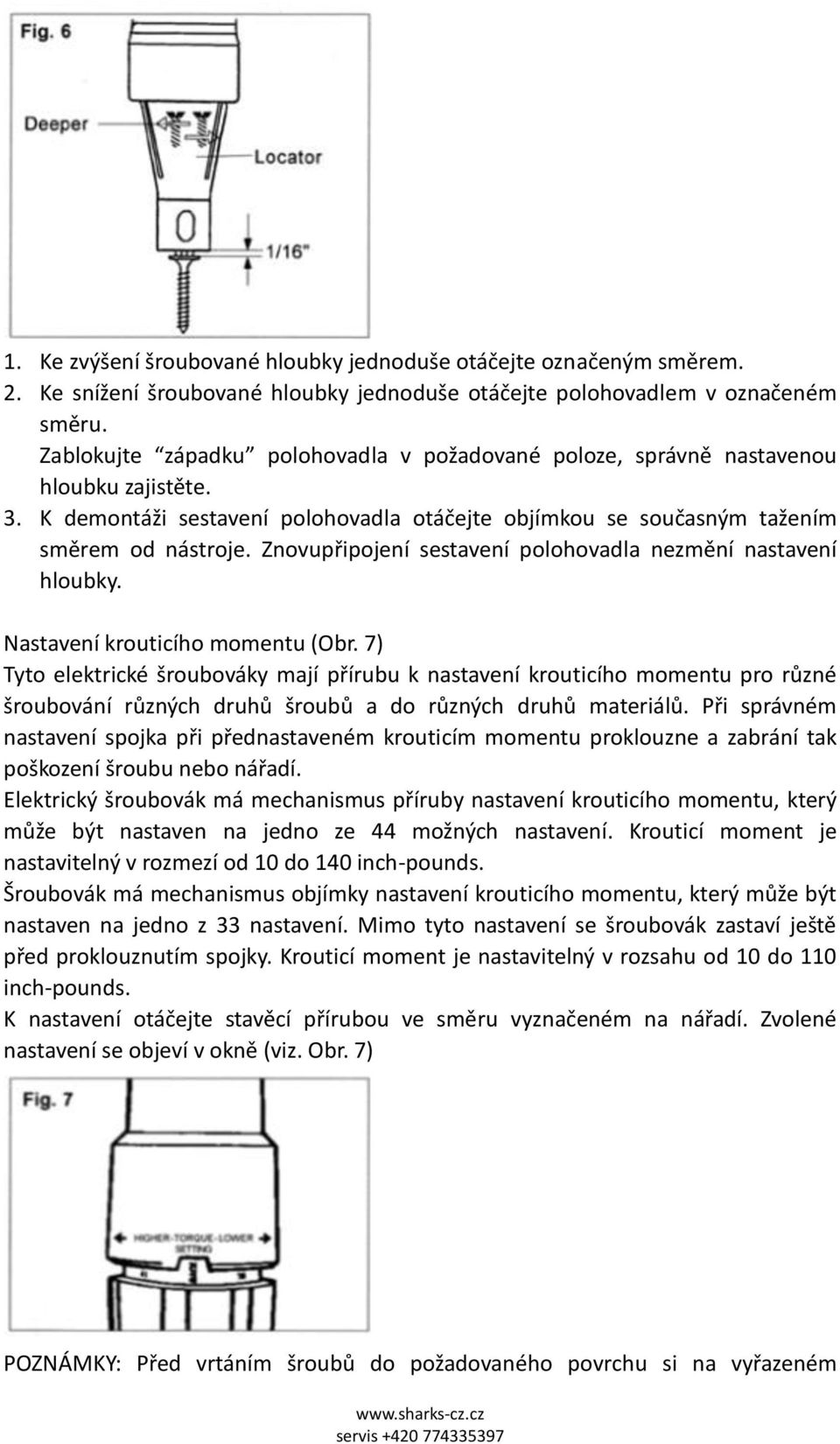 Znovupřipojení sestavení polohovadla nezmění nastavení hloubky. Nastavení krouticího momentu (Obr.