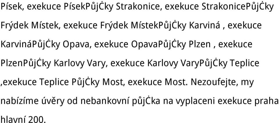 PlzenPůjčky Karlovy Vary, exekuce Karlovy VaryPůjčky Teplice,exekuce Teplice Půjčky Most,