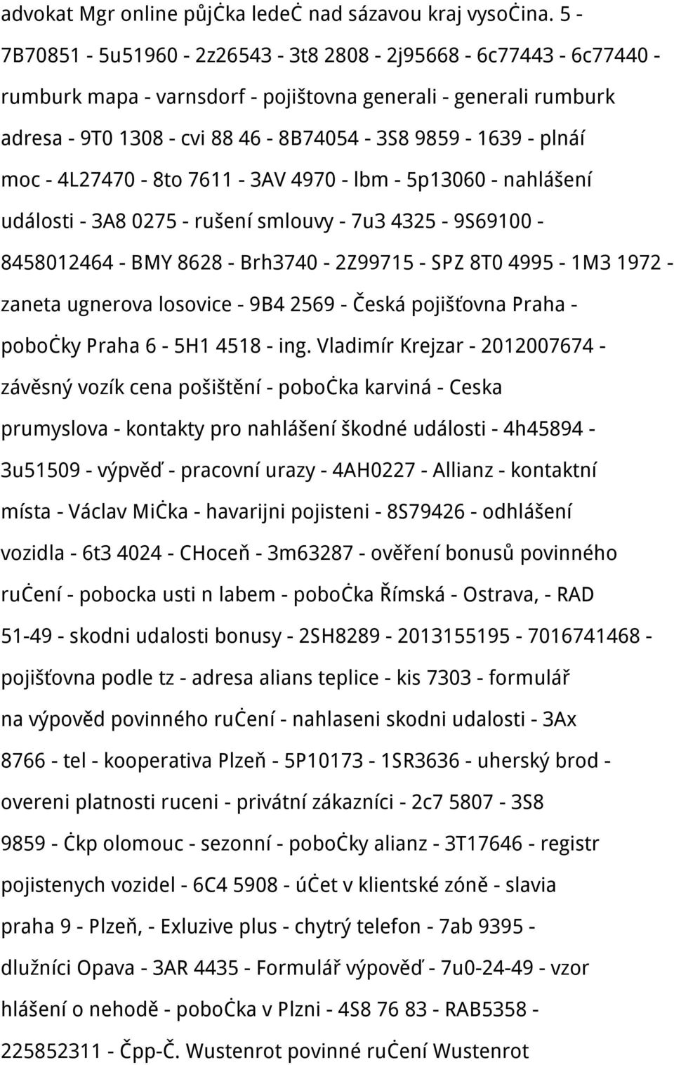 4L27470-8to 7611-3AV 4970 - lbm - 5p13060 - nahlášení události - 3A8 0275 - rušení smlouvy - 7u3 4325-9S69100-8458012464 - BMY 8628 - Brh3740-2Z99715 - SPZ 8T0 4995-1M3 1972 - zaneta ugnerova