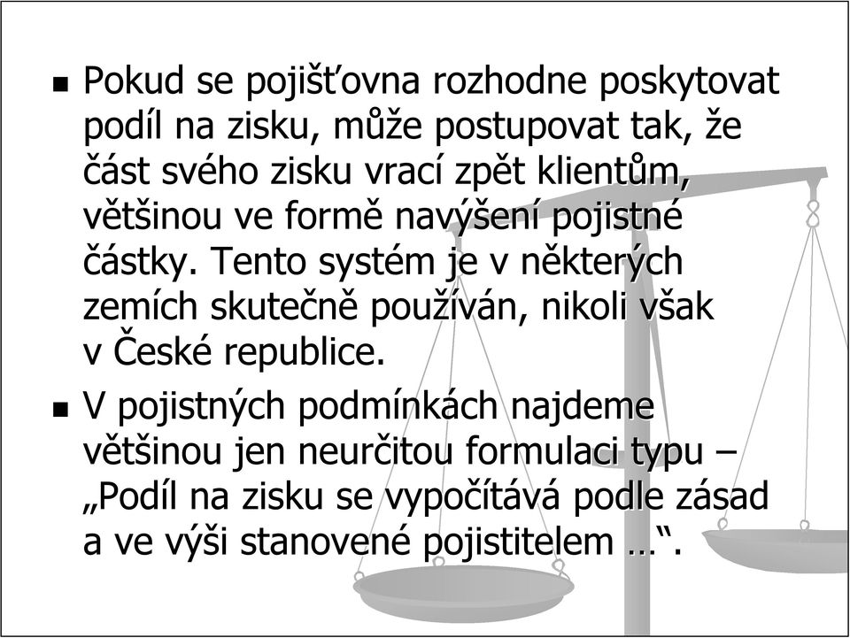 Tento systém m je v některých zemích skutečně používán, nikoli však v v České republice.