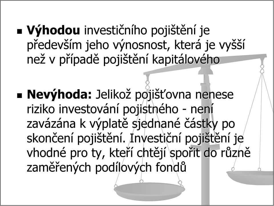 pojistného - není zavázána k výplatě sjednané částky po skončen ení pojištění.