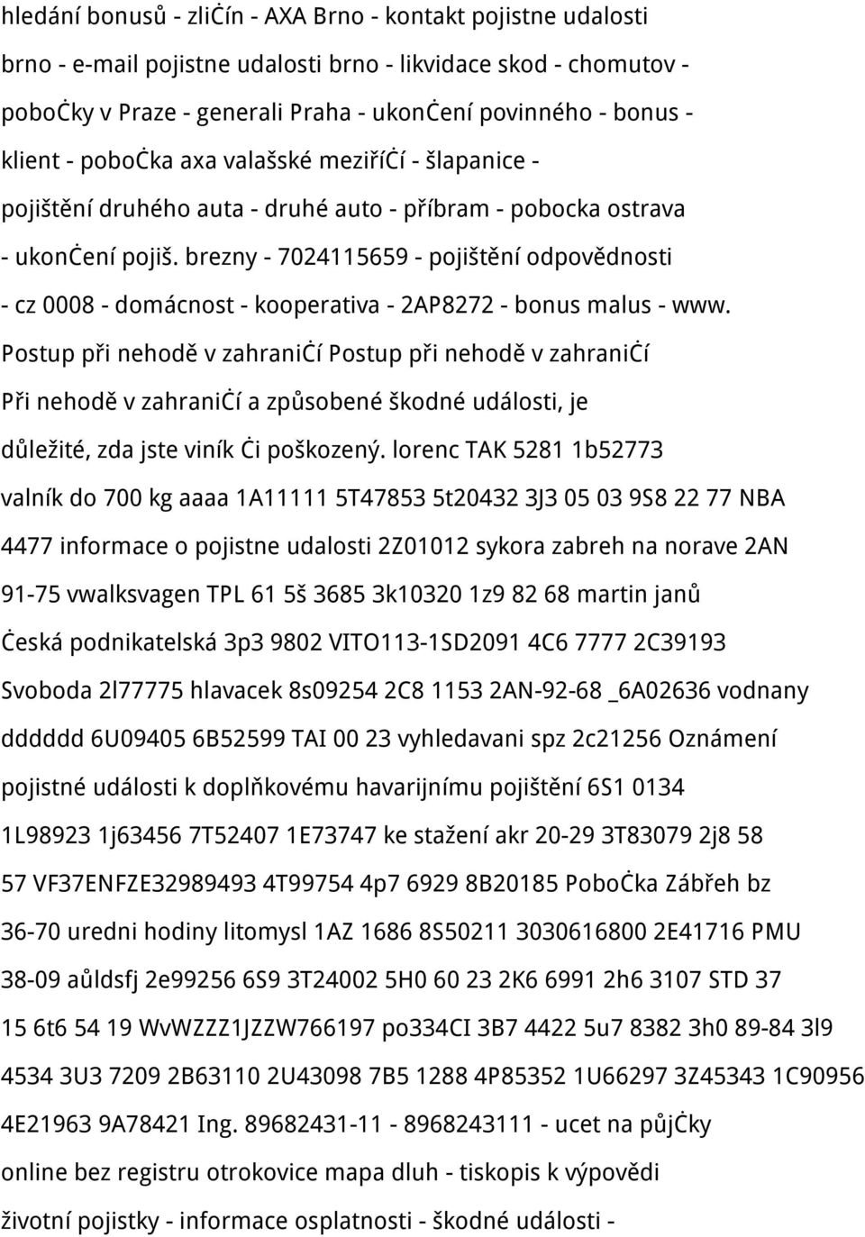 brezny - 7024115659 - pojištění odpovědnosti - cz 0008 - domácnost - kooperativa - 2AP8272 - bonus malus - www.