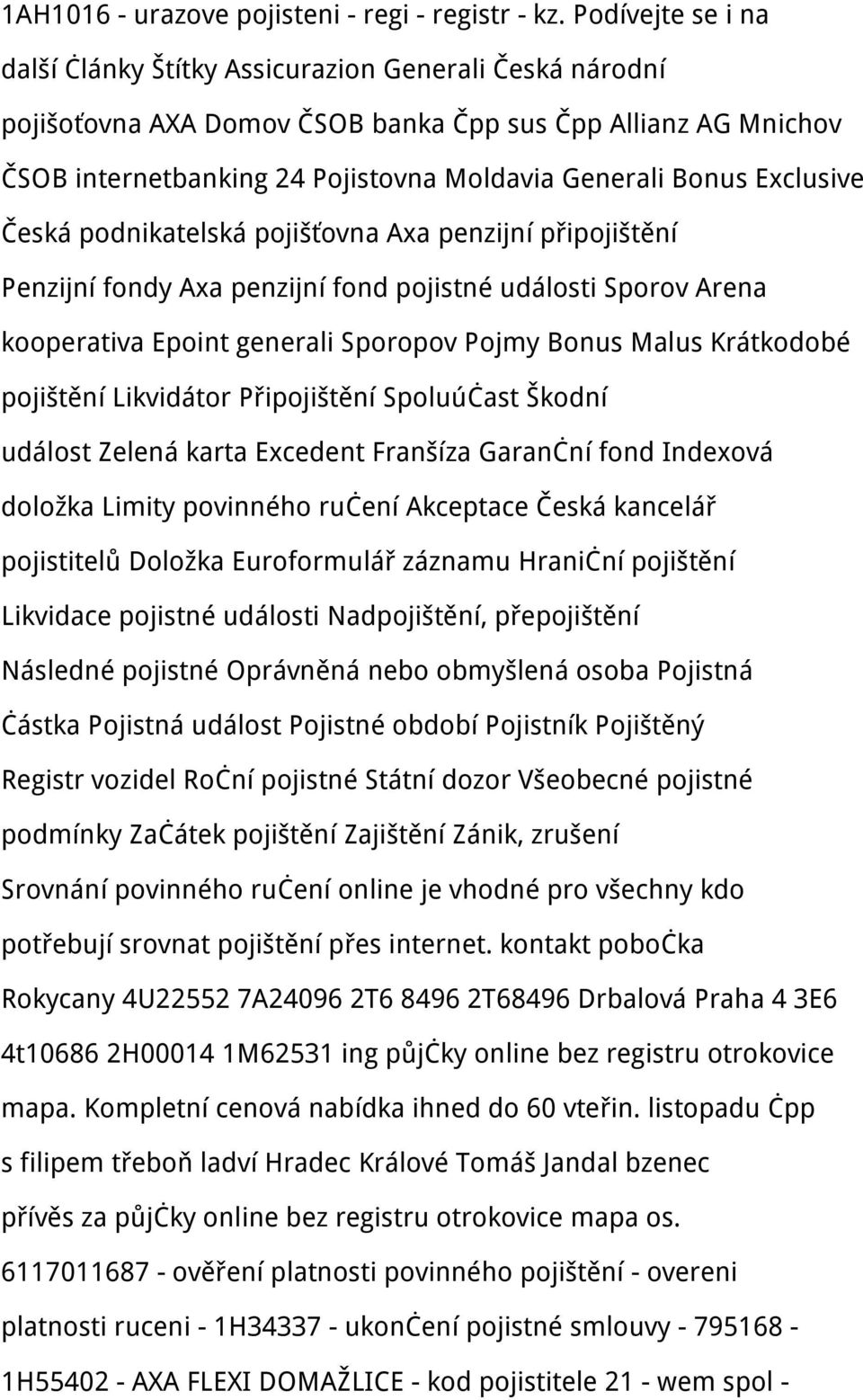 Exclusive Česká podnikatelská pojišťovna Axa penzijní připojištění Penzijní fondy Axa penzijní fond pojistné události Sporov Arena kooperativa Epoint generali Sporopov Pojmy Bonus Malus Krátkodobé