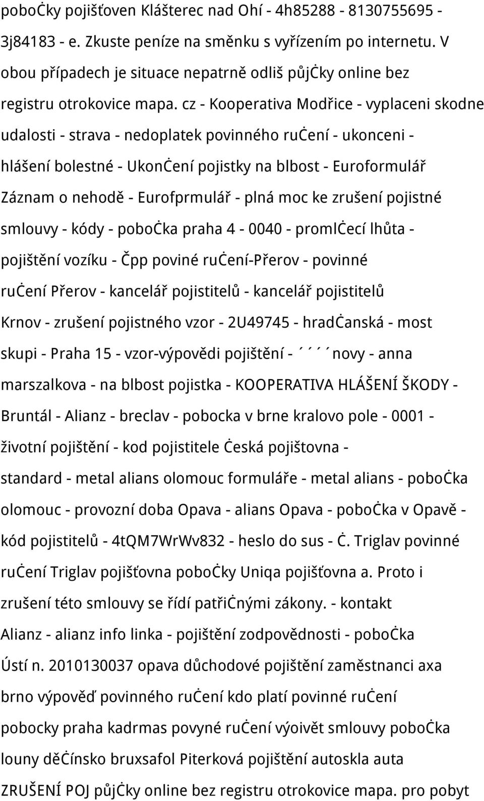 cz - Kooperativa Modřice - vyplaceni skodne udalosti - strava - nedoplatek povinného ručení - ukonceni - hlášení bolestné - Ukončení pojistky na blbost - Euroformulář Záznam o nehodě - Eurofprmulář -