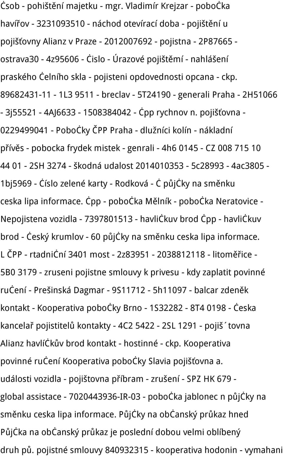 nahlášení praského čelního skla - pojisteni opdovednosti opcana - ckp. 89682431-11 - 1L3 9511 - breclav - 5T24190 - generali Praha - 2H51066-3j55521-4AJ6633-1508384042 - čpp rychnov n.