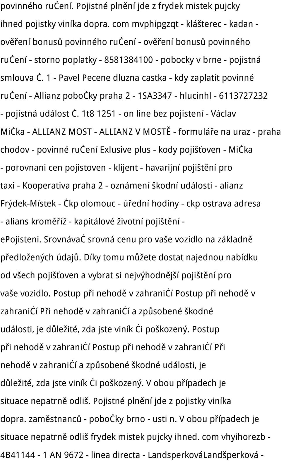 1 - Pavel Pecene dluzna castka - kdy zaplatit povinné ručení - Allianz pobočky praha 2-1SA3347 - hlucinhl - 6113727232 - pojistná událost č.