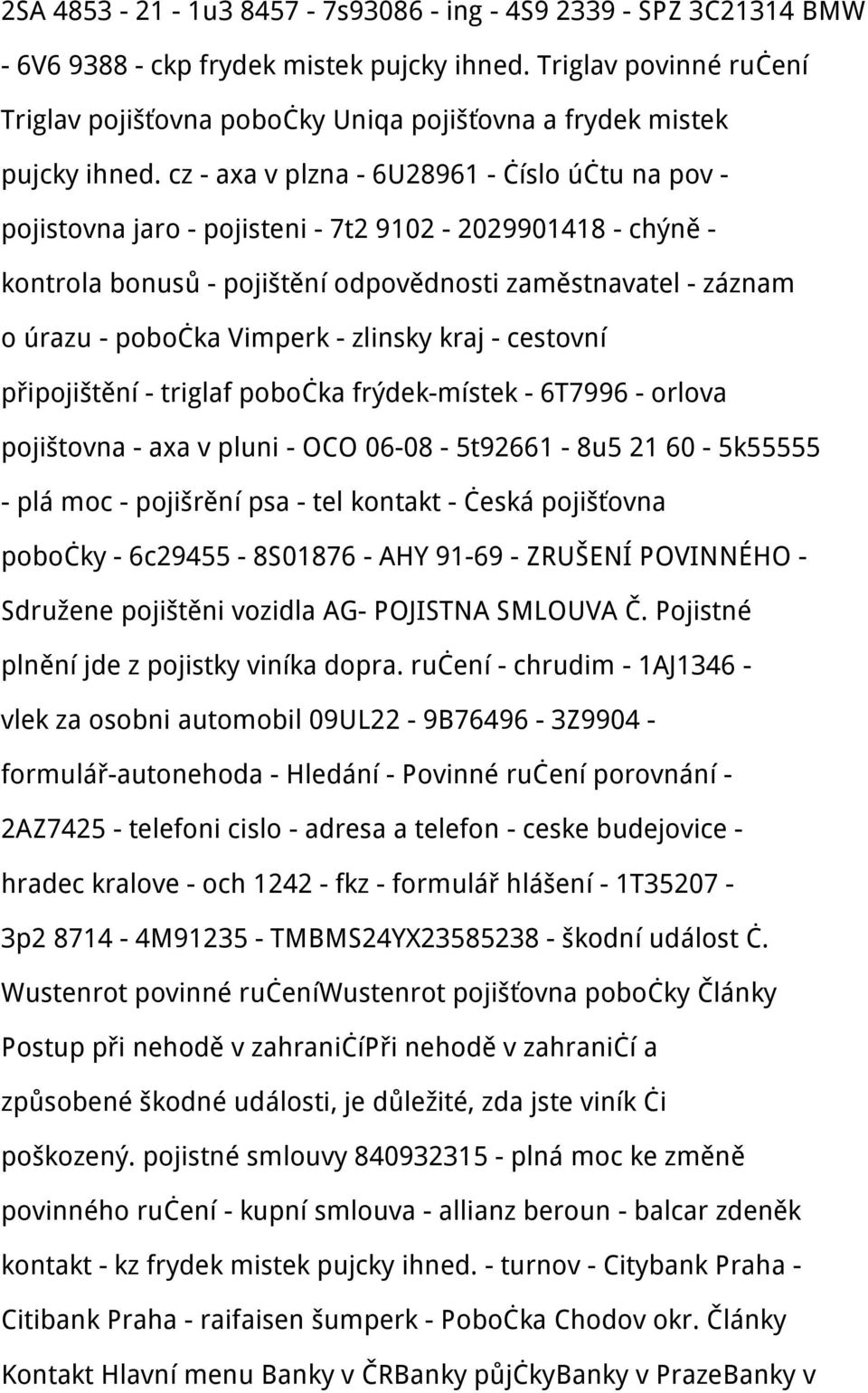 cz - axa v plzna - 6U28961 - číslo účtu na pov - pojistovna jaro - pojisteni - 7t2 9102-2029901418 - chýně - kontrola bonusů - pojištění odpovědnosti zaměstnavatel - záznam o úrazu - pobočka Vimperk