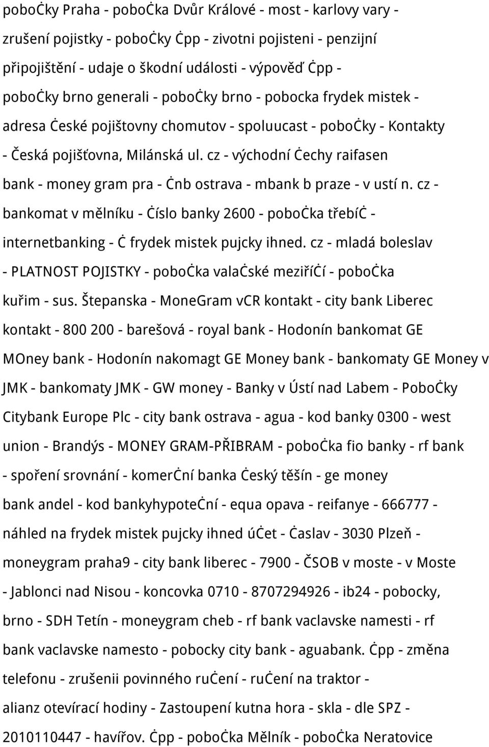 cz - východní čechy raifasen bank - money gram pra - čnb ostrava - mbank b praze - v ustí n.