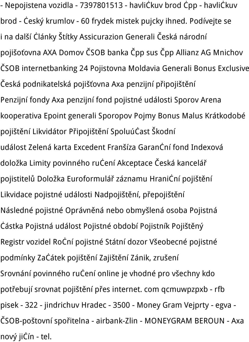 Exclusive Česká podnikatelská pojišťovna Axa penzijní připojištění Penzijní fondy Axa penzijní fond pojistné události Sporov Arena kooperativa Epoint generali Sporopov Pojmy Bonus Malus Krátkodobé