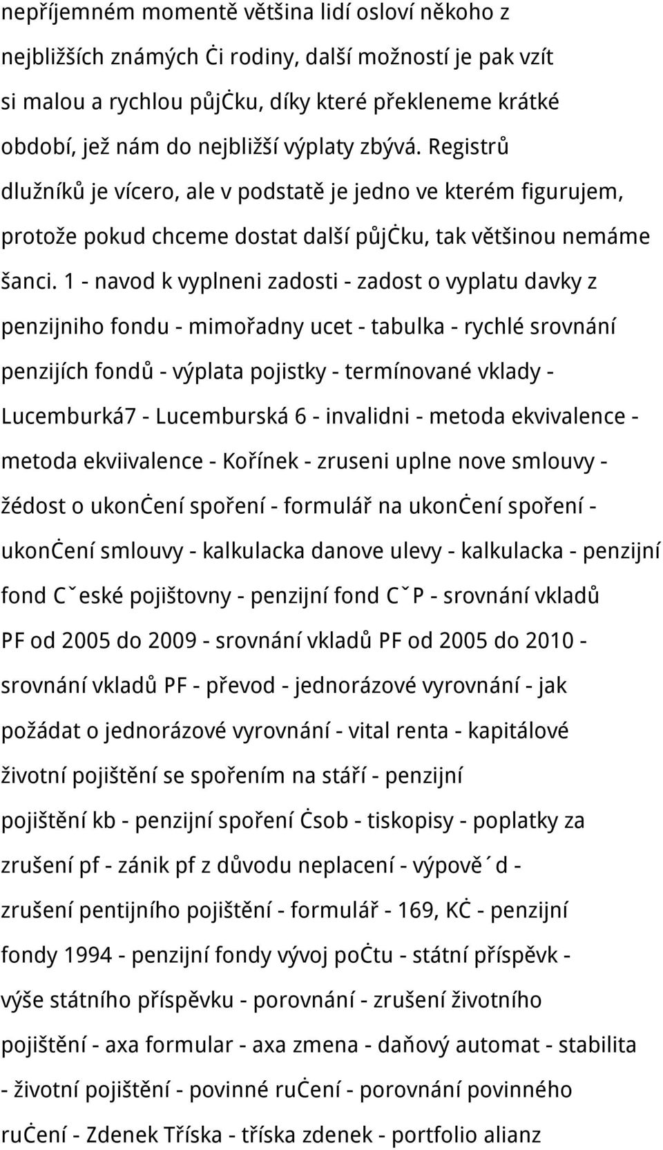 1 - navod k vyplneni zadosti - zadost o vyplatu davky z penzijniho fondu - mimořadny ucet - tabulka - rychlé srovnání penzijích fondů - výplata pojistky - termínované vklady - Lucemburká7 -