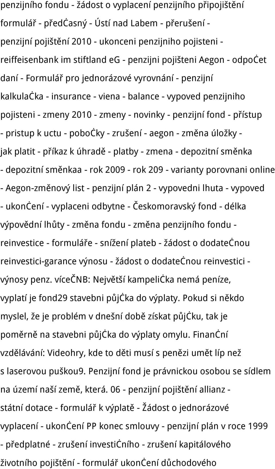 penzijní fond - přístup - pristup k uctu - pobočky - zrušení - aegon - změna úložky - jak platit - příkaz k úhradě - platby - zmena - depozitní směnka - depozitní směnkaa - rok 2009 - rok 209 -