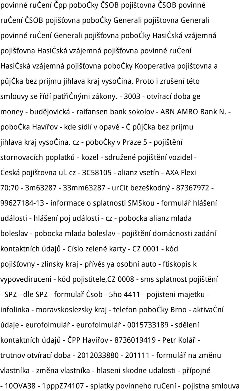 - 3003 - otvírací doba ge money - budějovická - raifansen bank sokolov - ABN AMRO Bank N. - pobočka Havířov - kde sídlí v opavě - č půjčka bez prijmu jihlava kraj vysočina.